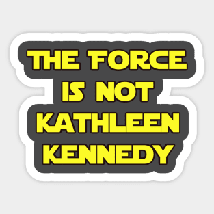 The Force Is Not Kathleen Kennedy Tee Sticker